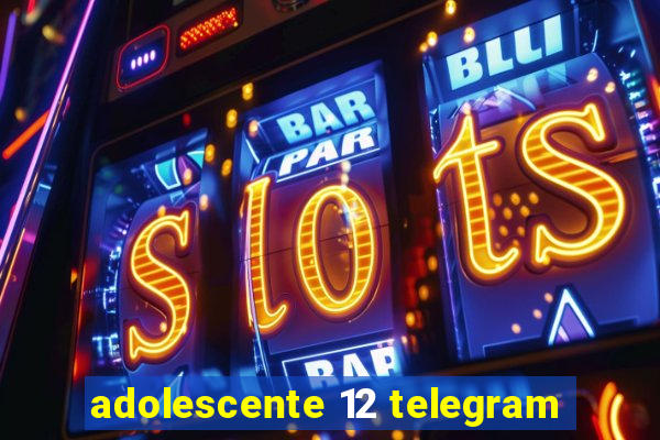 adolescente 12 telegram